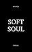 written by a SOFT SOUL by M.S. Pearly