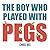 The Boy Who Played With Pegs