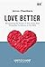 Love Better: Recapturing th...