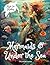 Mermaids & Under The Sea Co...