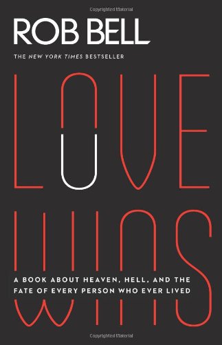 Love Wins: A Book About Heaven, Hell, and the Fate of Every Person Who Ever Lived