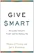 Give Smart: Philanthropy that Gets Results
