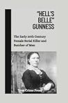 “Hell’s Belle” Gunness: The Early 20th Century Female Serial Killer and Butcher of Men