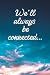 We'll always be connected by Cara Lee