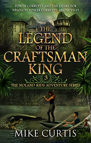 The Legend of the Craftsman King (The Noland Kids Adventure Series, #3)