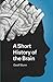 A Short History of the Brain