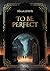 To be Perfect