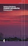 Czarnobylska modlitwa. Kronika przyszłości by Svetlana Alexievich