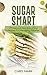 SUGAR SMART: 20 Delicious a...