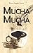Mucha Mucha by David Arribe Lopez