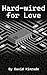 Hard Wired for Love (Hard W...