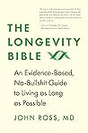 Book cover for The Longevity Bible: An Evidence-Based Guide to Living as Long as Possible