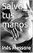 Salvo tus manos