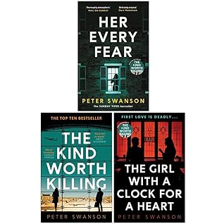 Peter Swanson Collection 3 Books Set (Her Every Fear, The Kind Worth Killing, The Girl With A Clock For A Heart)