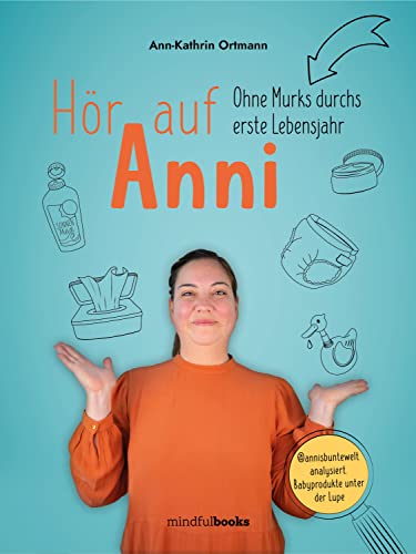 Hör auf Anni: Ohne Murks durchs erste Lebensjahr (German Edition)