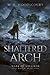 The Shattered Arch (Mark of Valliath)
