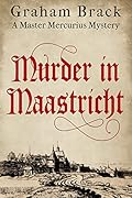 Murder In Maastricht (Master Mercurius Mysteries #7)
