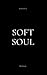 written by a SOFT SOUL by M.S. Pearly