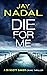 Die For Me (DI Scott Baker Book 8) by Jay Nadal