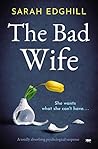 The Bad Wife by Sarah Edghill