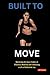 Built to Move: Mastering th...