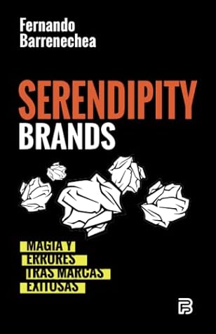 SERENDIPITY BRANDS: Magia y errores tras marcas exitosas. (Spanish Edition)