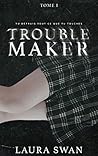 Troublemaker by Laura  Swan