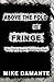 Above the Fold and the Fringe by Mike Damante