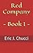 Red Company - Book I by Eric J. Chucci