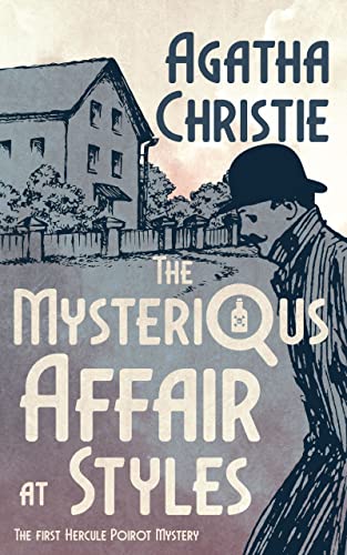 The Mysterious Affair at Styles (Annotated): The First Hercule Poirot Mystery - The Original 1920 Edition with Agatha Christie Biography