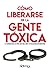 Cómo liberarse de la gente ...