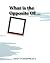 What is the Opposite Of… by SCOTT CHIAPPETTA What is the Opposite Of… by SCOTT CHIAPPETTA