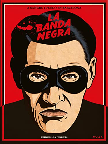 LA BANDA NEGRA: A SANGRE Y FUEGO EN BARCELONA (Paperback)