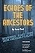 Echoes of the Ancestors: My...