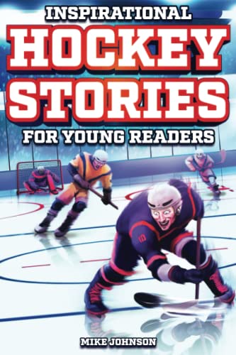 Inspirational Hockey Stories for Young Readers: 12 Unbelievable True Tales to Inspire and Amaze Young Hockey Lovers (Paperback)