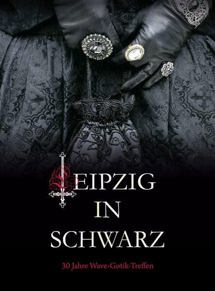 Leipzig in Schwarz - 30 Jahre Wave-Gotik-Treffen (Hardcover)