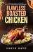 Flawless roasted chicken : ...
