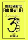 Three minutes for New Life: 3 minutes a enough to change your life completly