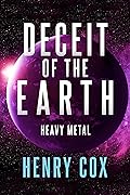 Deceit of the Earth: Heavy Metal