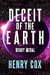 Deceit of the Earth: Heavy Metal (The Deceit Series)