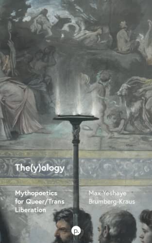 The(y)ology: Mythopoetics for Queer/Trans Liberation