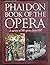 Phaidon Book of the Opera: A Survey of 780 Operas from 1597