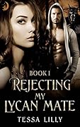 Rejecting My Lycan Mate: Rejecting Your Rejection (Three Lycan Kingdoms #1)