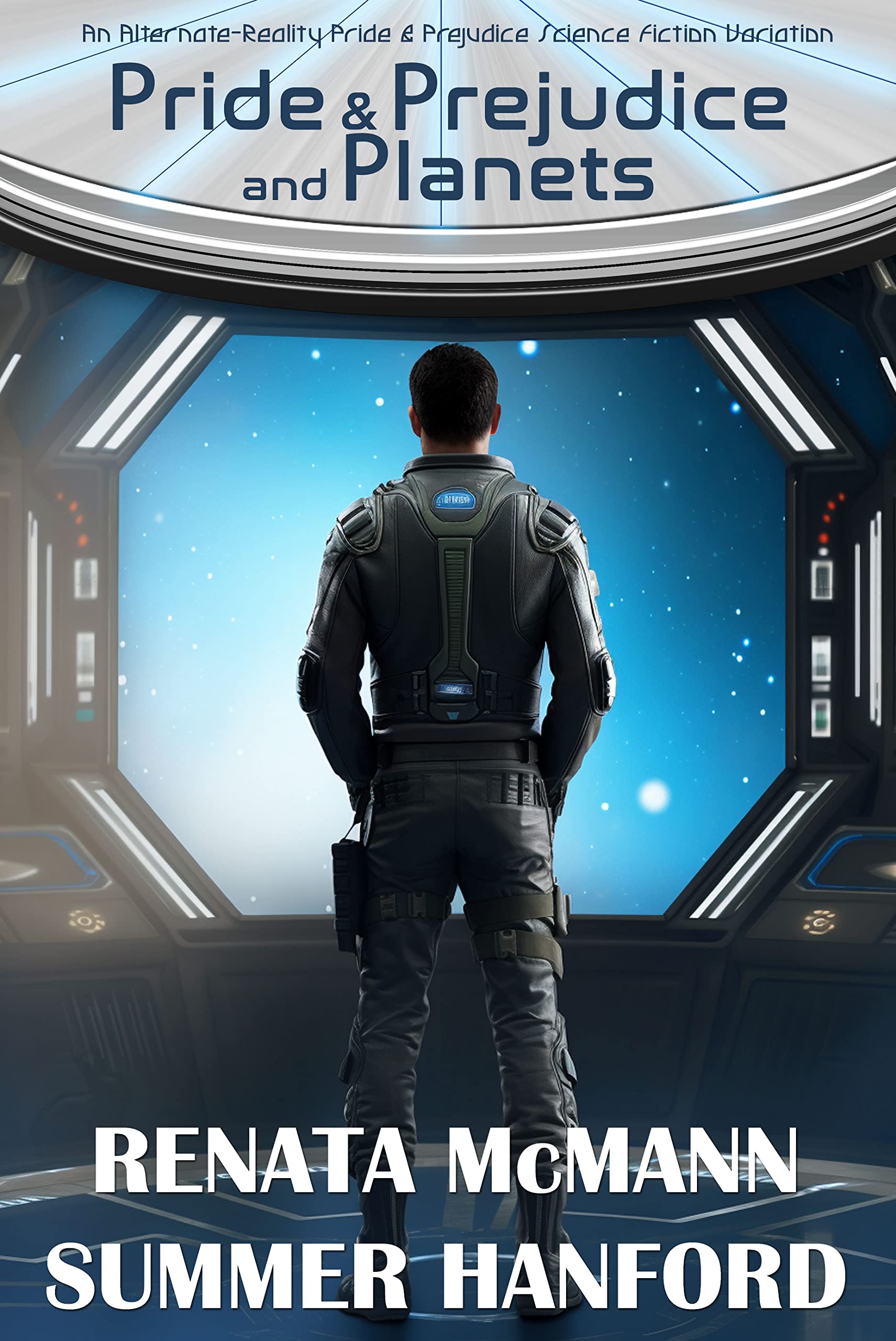 Pride & Prejudice and Planets: An Alternate-Reality Pride & Prejudice Science Fiction Variation (A Pride and Prejudice Variation)