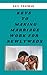 KEYS TO MAKING MARRIAGE WORK FOR NEWLYWEDS by Gail Chapman