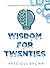 Wisdom for Twenties