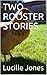 TWO ROOSTER STORIES