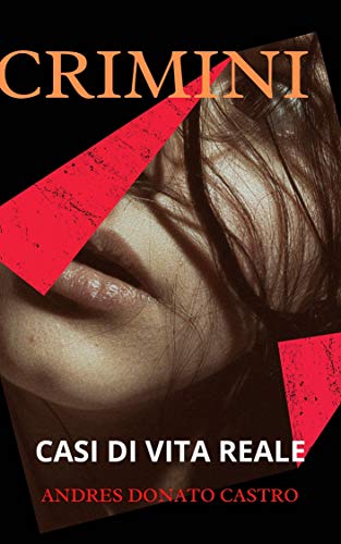 CRIMINI: CASI DI VITA REALE (Italian Edition)