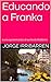 Educando a Franka : o una aproximación al sueño de Hölderlin (Spanish Edition)