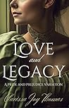 Book cover for Love and Legacy: A Pride and Prejudice Variation (Pride and Prejudice Variations)